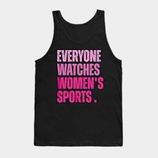 everyone watches women's sports Tank Top